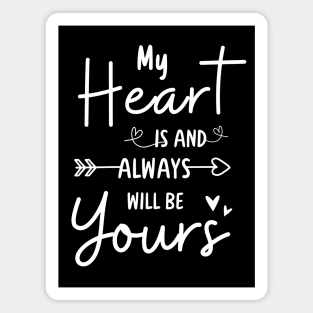 My heart is and always will be yours Magnet